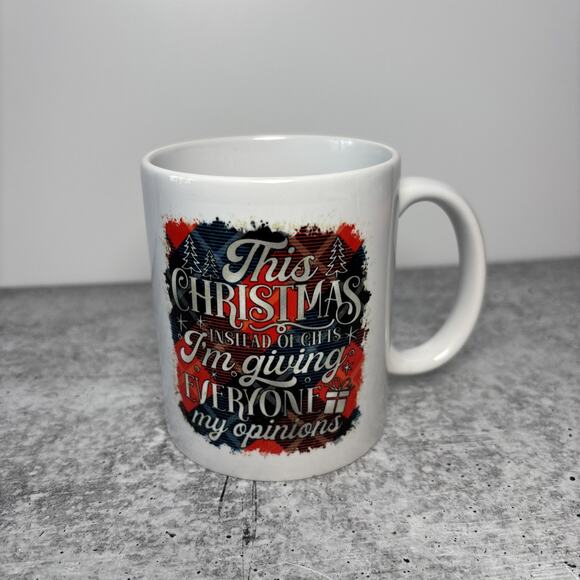 Christmas Mug - This Christmas Instead Of Gifts In Giving Everyone My Opinion - Picture 3 of 5